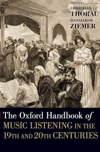 The Oxford Handbook of Music Listening in the 19th and 20th Centuries: In the 19th and 20th Centuries (Hardback (Oxford Handbooks) von Oxford University Press, USA